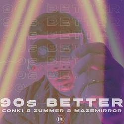 ConKi, Zummer, MAZEMIRROR - 90s Better