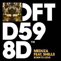 MEDUZA, SHELLS - Born To Love (feat. SHELLS)