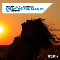 Fragma, Dj T.H., Enerdizer, Maria Rubia - Everytime You Need Me