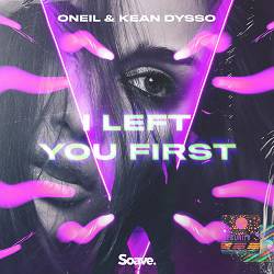 ONEIL, KEAN DYSSO - I Left You First