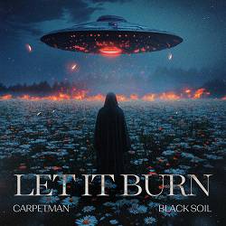 Carpetman, Black Soil - Let It Burn