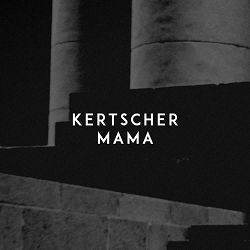 KERTSCHER - Mama