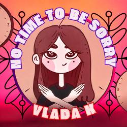 VLADA K - NO TIME TO BE SORRY