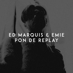 Ed Marquis, Emie - Pon De Replay