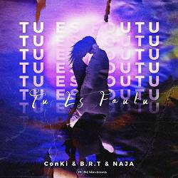 ConKi, B.R.T, NAJA - Tu Es Foutu
